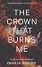 The Crown That Burns Me by Dahlia  Graves