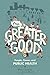 The Greater Good: People, P...