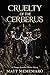 Cruelty of the Cerberus: A ...