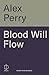 Blood Will Flow: The murder...