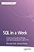 SQL in a Week: A Fast-Track Guide to Writing and Optimizing Queries Like a Pro (Apress Pocket Guides)