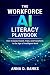 The Workforce AI Literacy Playbook by Anna D. Banks