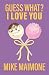 Guess What? I Love You