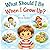What Should I Be When I Gro...