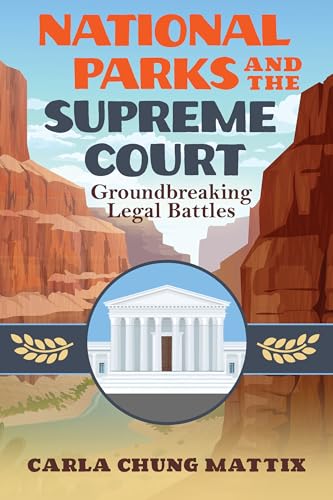 National Parks and the Supreme Court: Groundbreaking Legal Battles (America's National Parks)