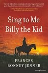 Sing to Me Billy the Kid by Frances Bonney Jenner
