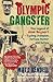 Olympic Gangster: The Legen...