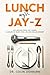 Lunch with Jay-Z by Colin Ashburn