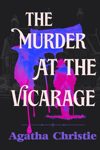 The Murder at the Vicarage: A Collector’s Edition with Original Illustrations and an Agatha Christie Biography. The First Miss Marple Mystery.