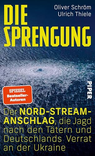 Die Sprengung: Der Nord‑Stream‑Anschlag, die Jagd nach den Tätern und Deutschlands Verrat an der Ukraine | Ein Tatsachenthriller vor dem Hintergrund des Ukraine-Kriegs (German Edition)