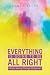 Everything Is Going to Be A...