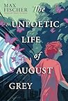 The Unpoetic Life of August Grey