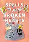 Spells to Mend Broken Hearts by Marissa Macy