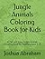 Jungle Animals Coloring Book for Kids by Joshua Abraham