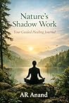Nature's Shadow Work: Your Guided Healing Journal