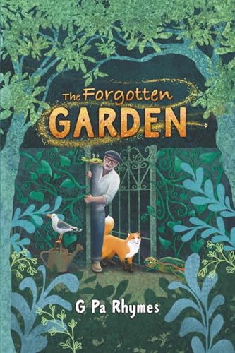 The Forgotten Garden: A Children's Chapter Book About Kindness, Teamwork and the Magic of Pollinators (Paperback)