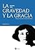 La gravedad y la gracia (Pensamiento actual nº 85) by Simone Weil