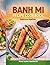 Banh Mi Recipe COOKBOOK: A ...