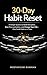 30-Day Habit Reset: A Simpl...
