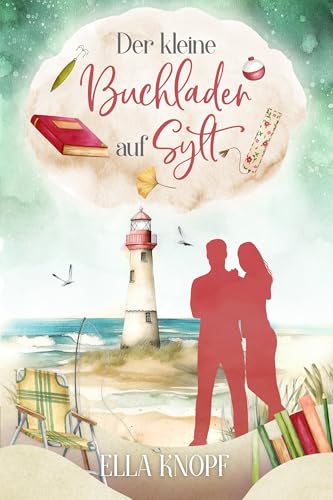 Der kleine Buchladen auf Sylt: Mein kleines Stück vom Glück (Liebe auf Sylt 5) (German Edition)
