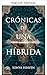 Chronicles of a Hybrid by Sonya Heaven
