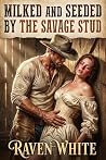 Milked and Seeded by the Savage Stud