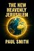 THE NEW HEAVENLY JERUSALEM:...
