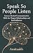 Speak So People Listen: Sci...