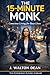 The 15-Minute Monk: Conscio...