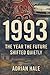 1993: The Year the Future S...