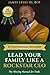 Lead Your Family Like a Rockstar CEO: The Missing Manual for Dads