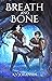 Breath and Bone