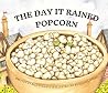 The Day it Rained Popcorn by Rich Follett The Day it Rained Popcorn by Rich Follett