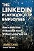 The LinkedIn Playbook for Employees: How to Build Your Professional Brand Without Losing Your Job