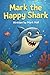 Mark the Happy Shark by Mark Hall