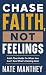 Chase Faith, Not Feelings: ...