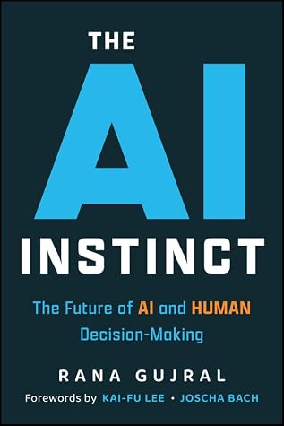 The AI Instinct: The Future of AI and Human Decision-Making