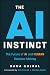 The AI Instinct: The Future of AI and Human Decision-Making