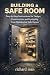 Building a Safe Room by Richard Man