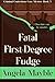 Fatal First-Degree Fudge: Criminal Confections Cozy Mystery Book 5