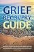 Grief Recovery Guide: Real ...