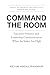 Command the Room: Executive Presence and Leadership Communication When the Stakes Are High (Executive Communication Authority Series)