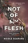 Not Of My Flesh: ...