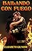 Bailando con fuego: Novela ...