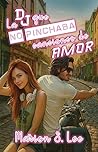 La DJ que no pinchaba canciones de amor (Spanish Edition)