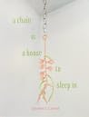 a chain is a house to sleep in by Deirdre Z. Camba