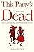 This Party's Dead: Grief, J...