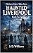 Thirteen More Tales from Haunted Liverpool by S. D. Williams