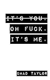 It's You. Oh Fuck...