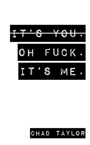 It's You. Oh Fuck. It's ME.: A Therapist’s View on Relationships. (Kindle Edition)